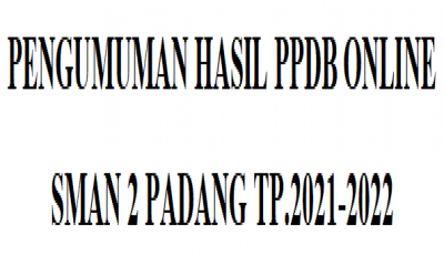 PENGUMUMAN HASIL PENERIMAAN PESERTA DIDIK BARU ONLINE SMA NEGERI 2 PADANG TP.2021-2022