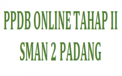 JADWAL DAN SYARAT-SYARAT DAFTAR ULANG PPDB ONLINE TAHAP II SMAN 2 PADANG